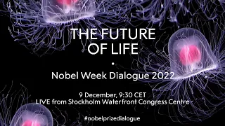 The Future of Life: Nobel Week Dialogue 2022