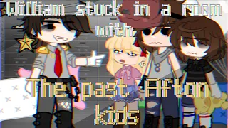 William stuck in a room with the past Afton kids||Afton Family Gacha Club||FNaF||MY AU||kinda cringe