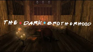 The Dark Brotherhood (Skyrim/Friends Mashup)