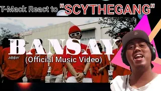 T-Mack React to BANSAY - @SCYTHEGANG (Official Music Video) profetesa prod.