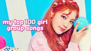 MY TOP 100 KPOP GIRL GROUP SONGS