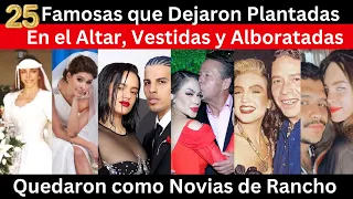 25 Famosas que dejaron Plantadas en el altar | Quedaron como novia de rancho, vestidas y alborotadas