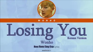 Wonho (원호) - Losing You (Korean Version) (Han/Rom/Eng/Esp Lyrics)