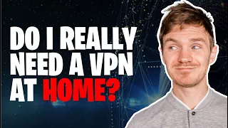 Do I Really Need a VPN at Home?