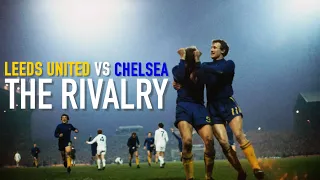 LEEDS UNITED vs CHELSEA - The Rivalry