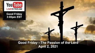 Good Friday - The Passion of the Lord LIVE! April 2 - 3pm