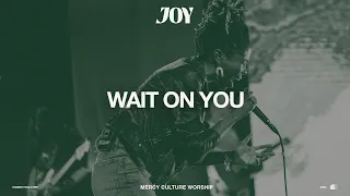 Wait On You | Mercy Culture Worship - Official Live Video (Maverick City Music Cover)