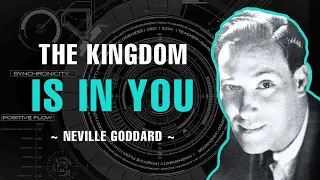 The Kingdom Is In You - Neville Goddard