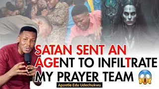 Satan Sent An Agent to Infiltrate My Prayer Team 😱 - Apostle Edu Udechukwu