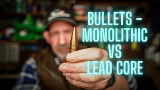 Bullets - Lead core Vs Monolithic