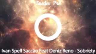 Ivan Spell Saccao Feat Deniz Reno - Sobriety (Andrey Exx & Soundmatics Remix ) Unnoficial music