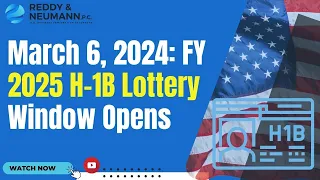 March 6, 2024: FY 2025 H-1B Lottery Window Opens