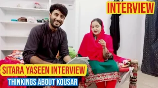 Sitara yaseen's Interview | Thinkings about kousar and Sitara yaseen current situation