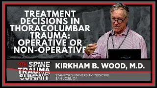 Treatment Decisions in Thoracolumbar Trauma: Operative or Non-Operative - Kirkham B Wood, M.D.