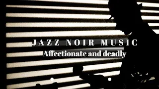 Jazz Noir Music - Affectionate and deadly