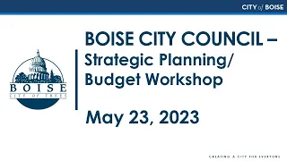 Boise City Council - Strategic Planning/Budget Workshop