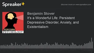 It's a Wonderful Life: Persistent Depressive Disorder, Anxiety, and Existentialism