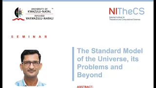 2024-05-23 - UKZN & NITheCS Seminar: 'The Standard Model of the Universe, its Problems and Beyond'..