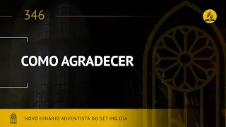 Novo Hinário Adventista • Hino 346 • Como Agradecer • (Lyrics)