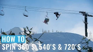 How To: Spin 360's, 540's & 720's On A Snowboard