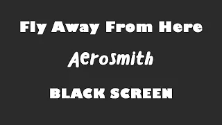 Aerosmith - Fly Away From Here 10 Hour BLACK SCREEN Version