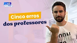 🔴 5 erros mais comuns dos professores particulares | DeProfPraProf