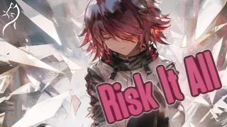 Nightcore - Risk It All (Lyrics)