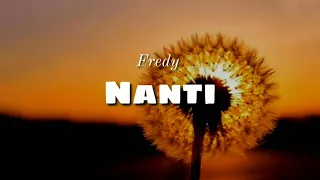 Fredy - Nanti lirik lagu