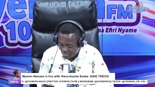 Mpanin Atenase is live with Nana Asante Soaba on Oyerepa radio. (0242 799233) ||27-07-2023