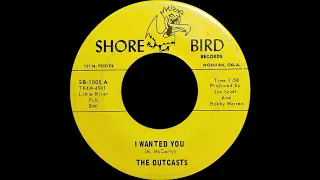 The Outcasts - I wanted you