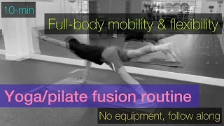 10 min full-body mobility flexibility yoga pilate routine, no equipment, follow along ✅