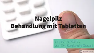 Nagelpilz Behandlung mit Tabletten  - Einfach erklärt von Dr. Durani (Facharzt für Hautkrankheiten)