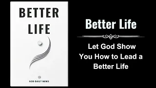 Better Life: Let God Show You How to Lead a Better Life (Audiobook)