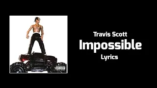 Travis Scott - Impossible (Lyrics)