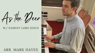 As the Deer w/ Fairest Lord Jesus (arr. Mark Hayes) - Piano Cover