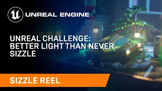 Unreal Challenge: Better Light Than Never Sizzle Reel | Unreal Engine