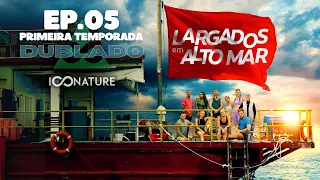 INÉDITO: EP. 05 🌊 LARGADOS EM ALTO MAR: 1ª TEMPORADA 📺 DUBLADO