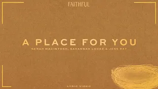 FAITHFUL, Sarah Macintosh, & Savannah Locke - A Place For You (feat. Jess Ray) (Lyric Video)