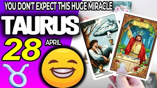 Taurus ♉ 🍀YOU DON’T EXPECT THIS HUGE MIRACLE❗️💖 horoscope for today APRIL 28 2024 ♉ #taurus tarot