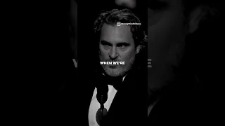 Joaquin Phoenix On "That Is The Best Of Humanity...“