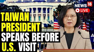 Taiwan President Tsai Ing-wen Speaks Before Leaving For US | Taiwan President US Visit LIVE | News18