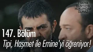 Tipi, Haşmet ile Emine'yi öğreniyor! - Eşkıya Dünyaya Hükümdar Olmaz 147. Bölüm