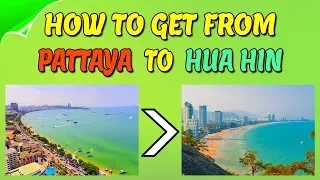 How to get from Pattaya to Hua Hin [Thailand]