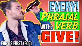 ALL PHRASAL VERBS with GIVE for B2 First (FCE)