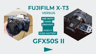 Fujifilm X-T3 vs. Fujifilm GFX50S II - Does It Even Matter?