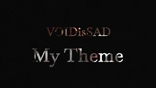 VOIDISSAD - My Theme