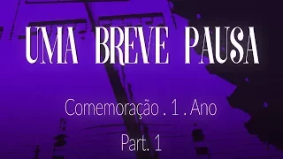 Uma Breve Pausa #64 - Comemoração 1 ano do programa (parte 1)