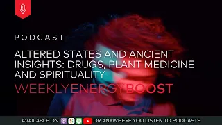 Altered States and Ancient Insights: Drugs, Plant Medicine and Spirituality