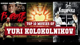 Yuri Kolokolnikov Top 10 Movies | Best 10 Movie of Yuri Kolokolnikov