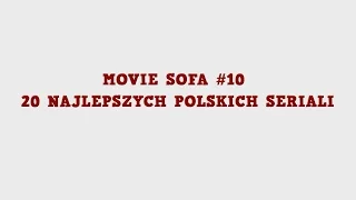 Movie Sofa #10: 20 Najlepszych Polskich Seriali